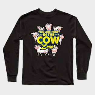 You are now in the cow zone Long Sleeve T-Shirt